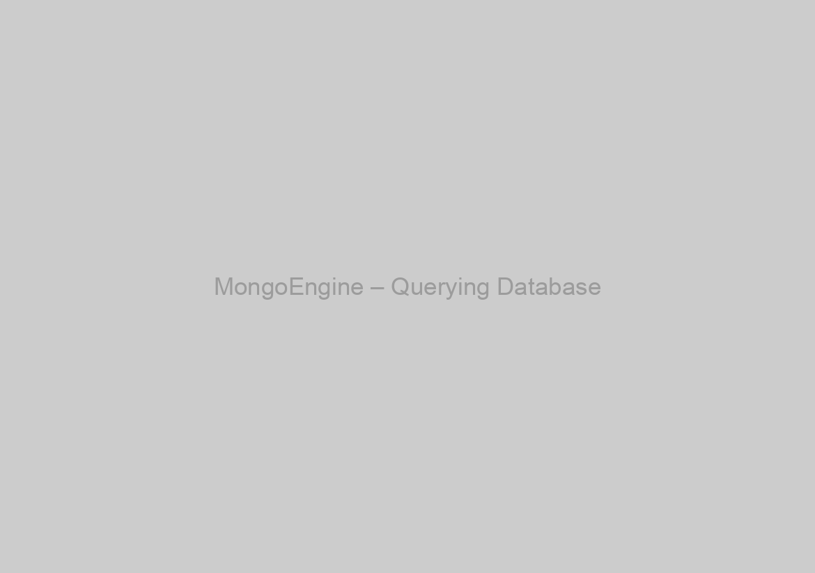 MongoEngine – Querying Database